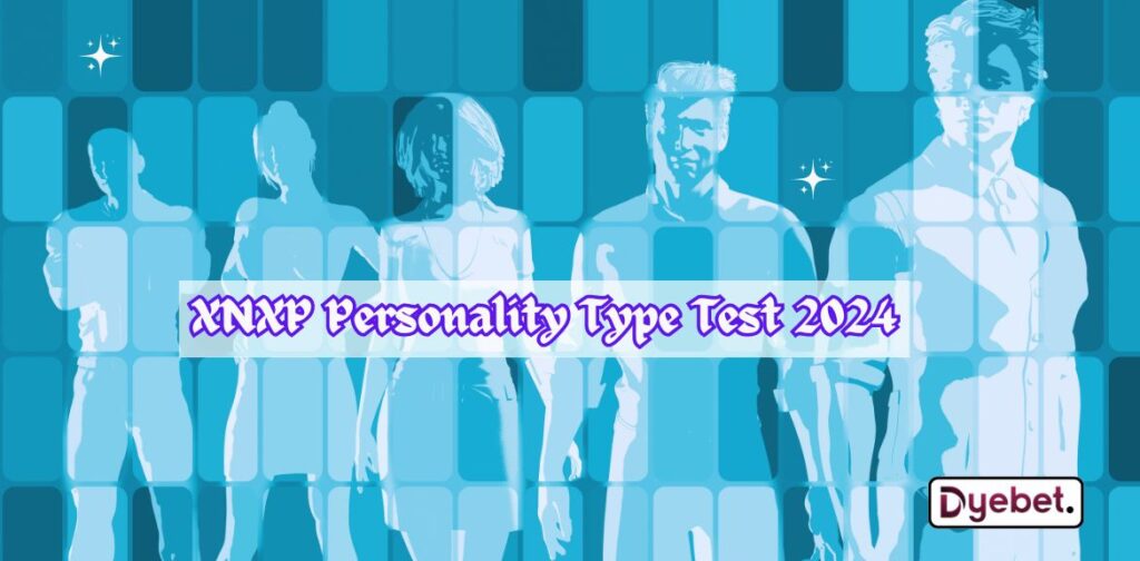 XNXP Personality Type Test 2024